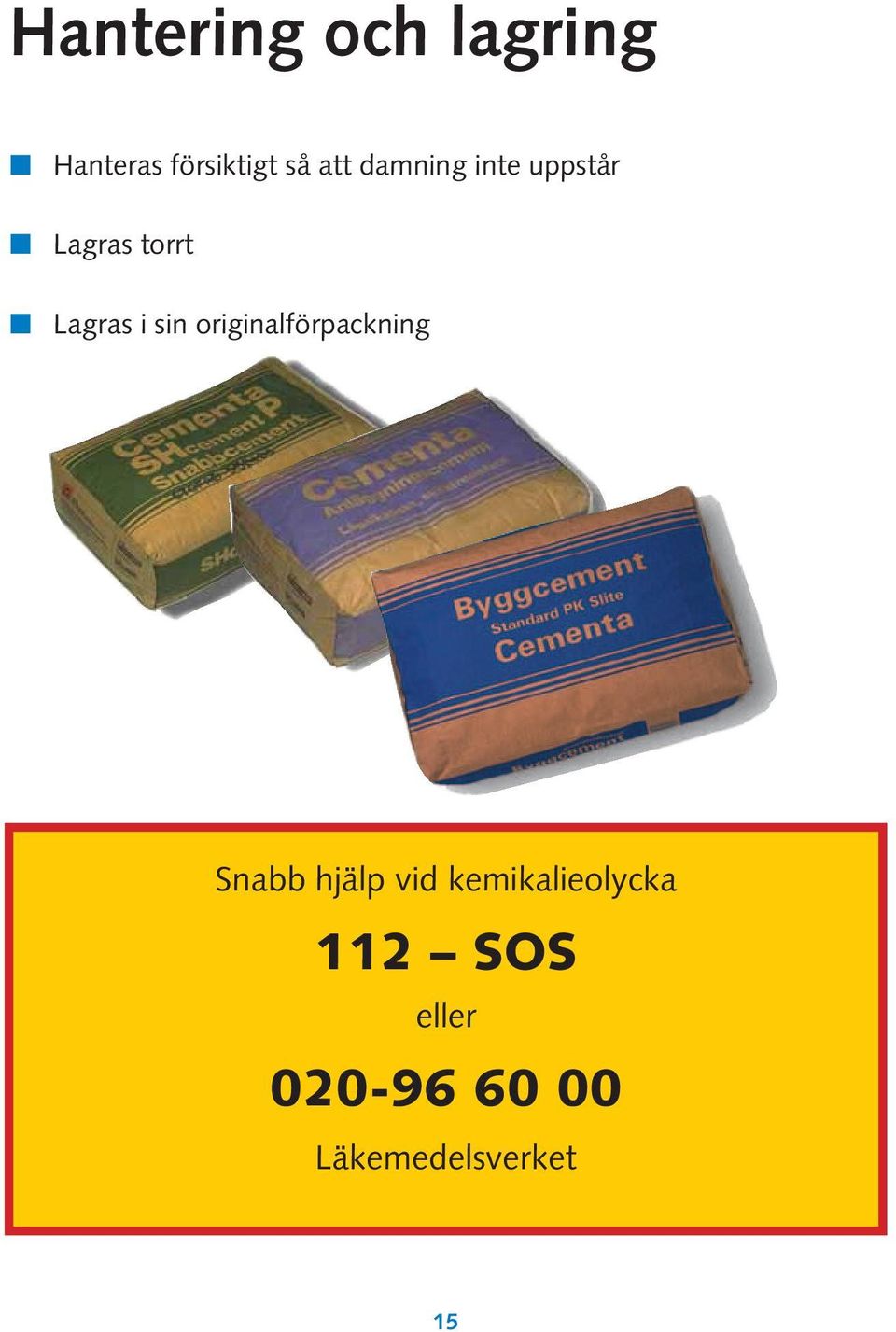 i sin originalförpackning Snabb hjälp vid