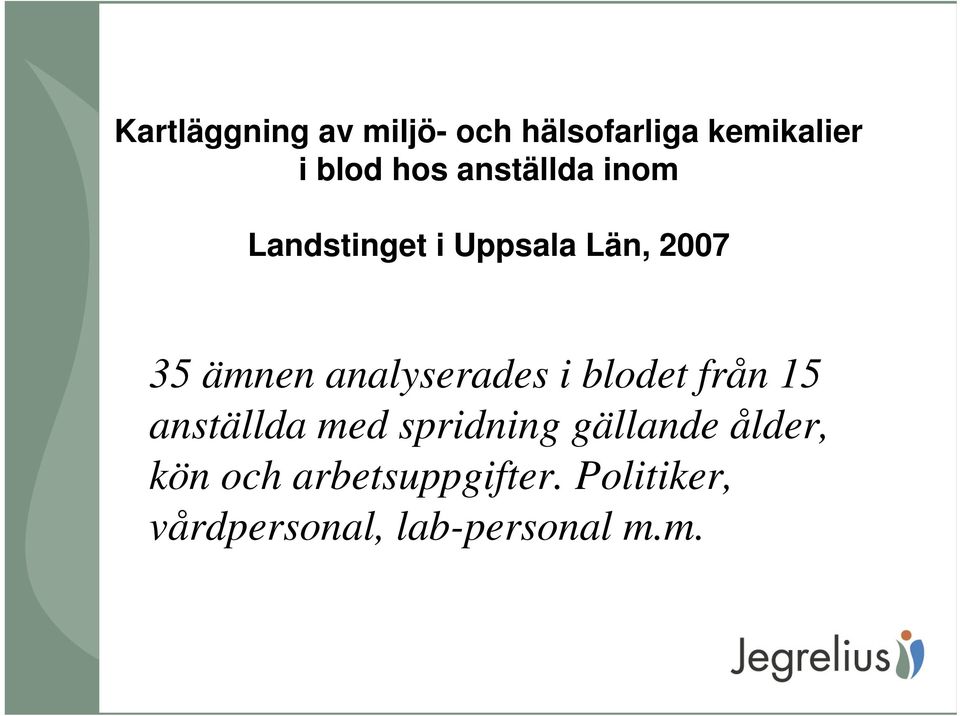 analyserades i blodet från 15 anställda med spridning gällande