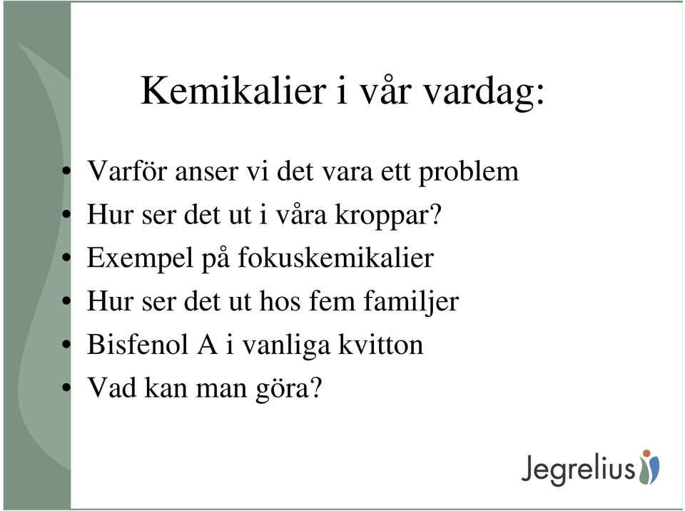 Exempel på fokuskemikalier Hur ser det ut hos fem