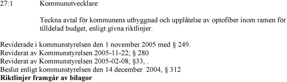 Reviderade i kommunstyrelsen den 1 november 2005 med 249.