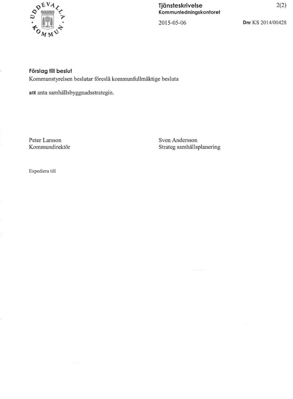 kommunfullmäktige besluta att anta samhällsbyggnadsstrategin.
