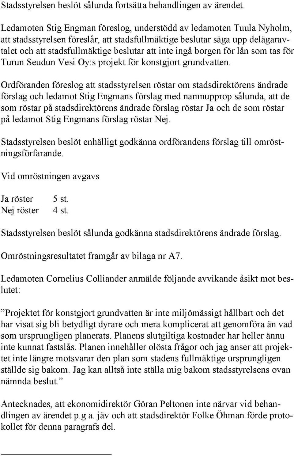 ingå borgen för lån som tas för Turun Seudun Vesi Oy:s projekt för konstgjort grundvatten.