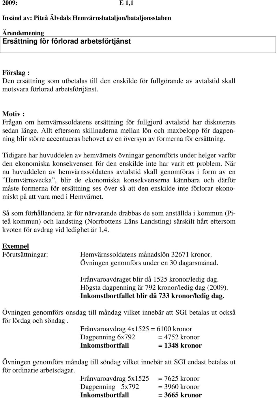 Allt eftersom skillnaderna mellan lön och maxbelopp för dagpenning blir större accentueras behovet av en översyn av formerna för ersättning.