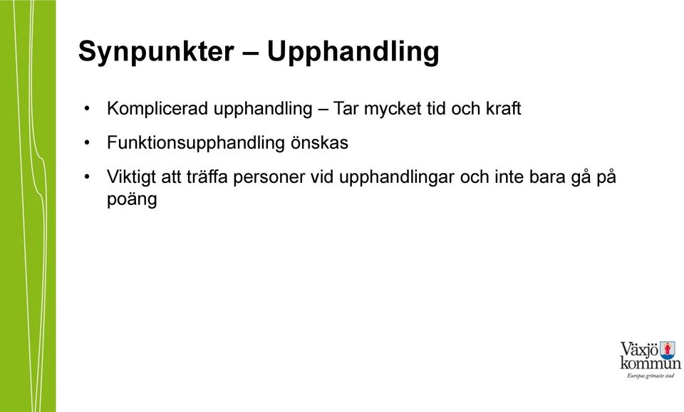 Funktionsupphandling önskas Viktigt att