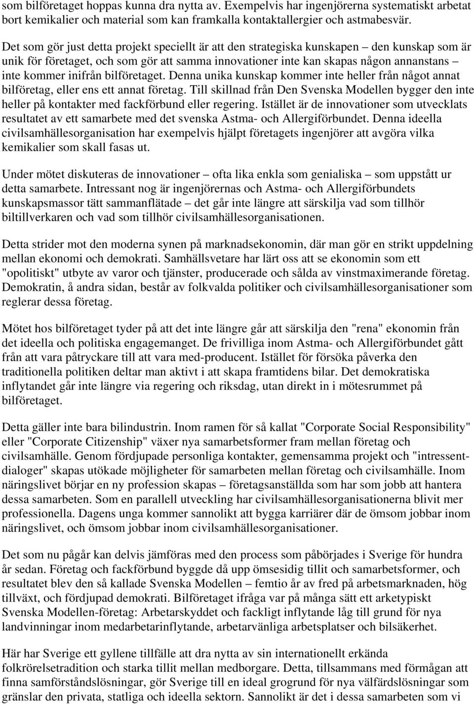 inifrån bilföretaget. Denna unika kunskap kommer inte heller från något annat bilföretag, eller ens ett annat företag.