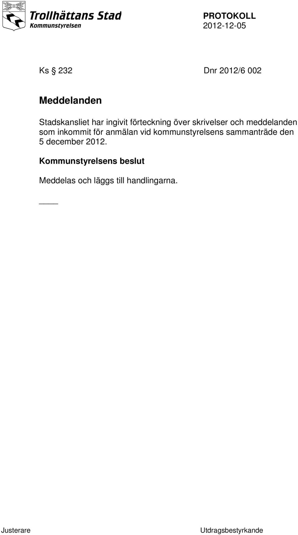 anmälan vid kommunstyrelsens sammanträde den 5 december 2012.