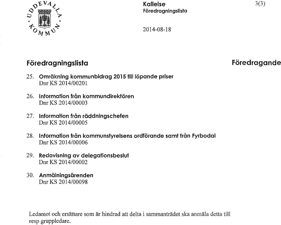 Information från räddningschefen Dnr KS 2014/00005 28.