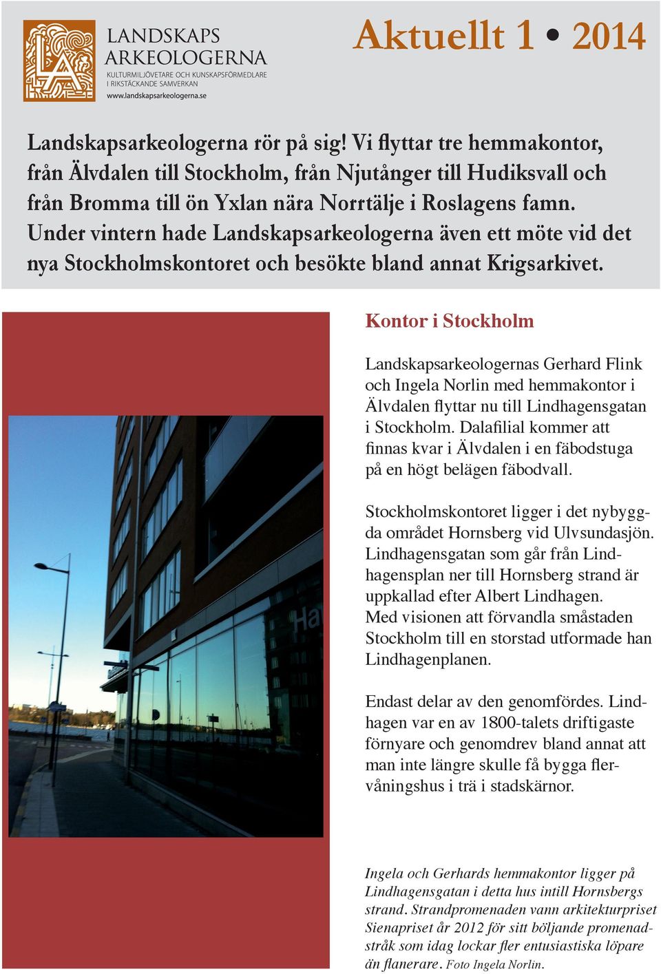 Under vintern hade Landskapsarkeologerna även ett möte vid det nya Stockholmskontoret och besökte bland annat Krigsarkivet.