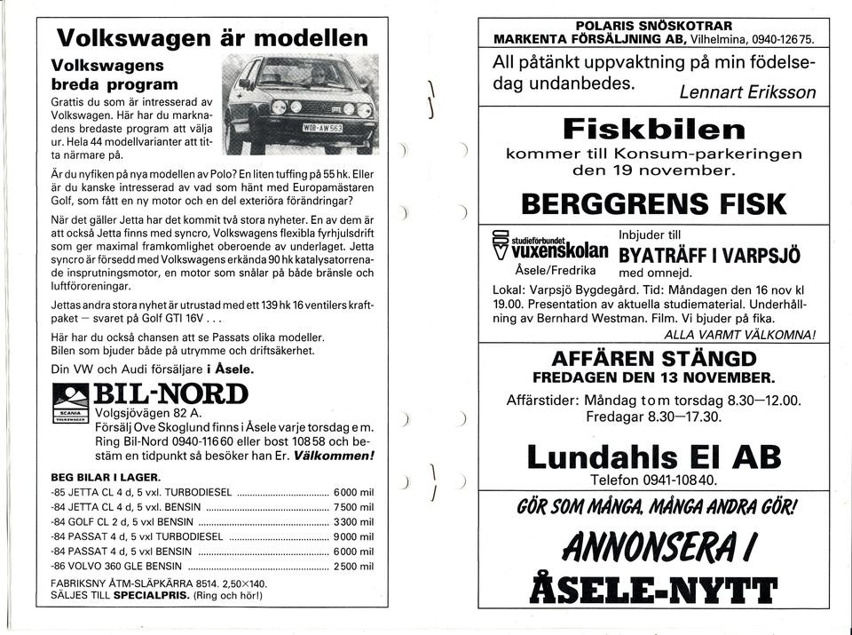 Här har du marknadens bredaste program att välja ur. Hela 44 modellvarianter att titta närmare på. Fiskfrilerr komm"å:'l, ffhiffii"rinsen Är du nyfiken på nya modellen av Polo?