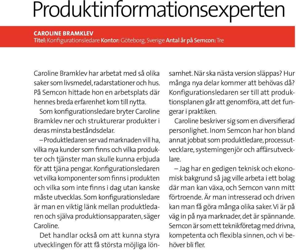 Som konfigurationsledare bryter Caroline Bramklev ner och strukturerar produkter i deras minsta beståndsdelar.