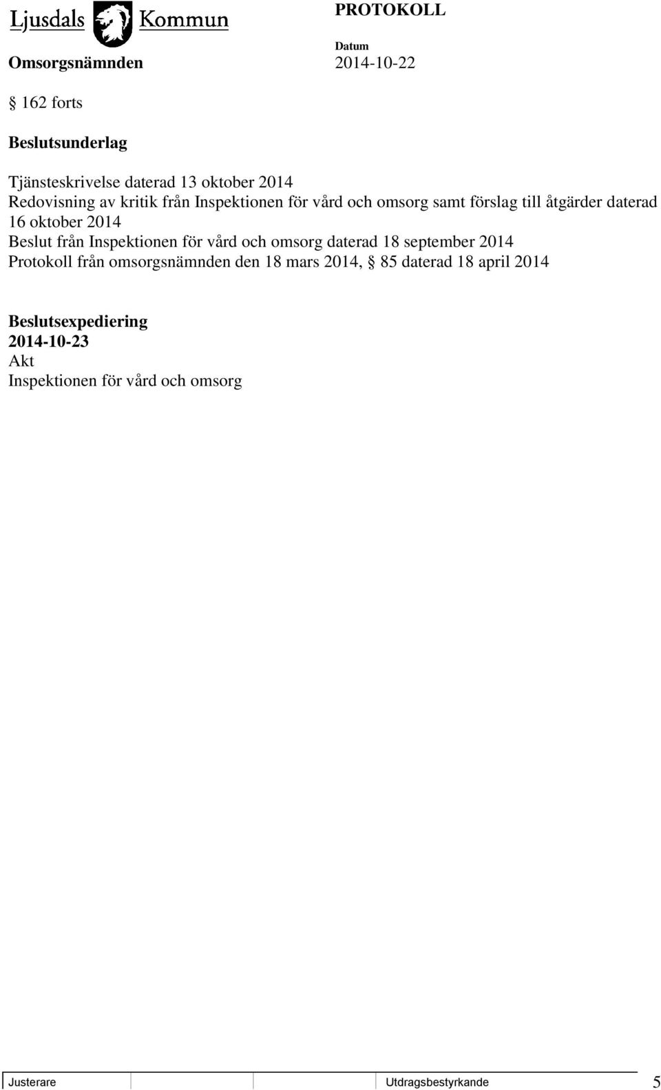 Inspektionen för vård och omsorg daterad 18 september 2014 Protokoll från omsorgsnämnden den 18