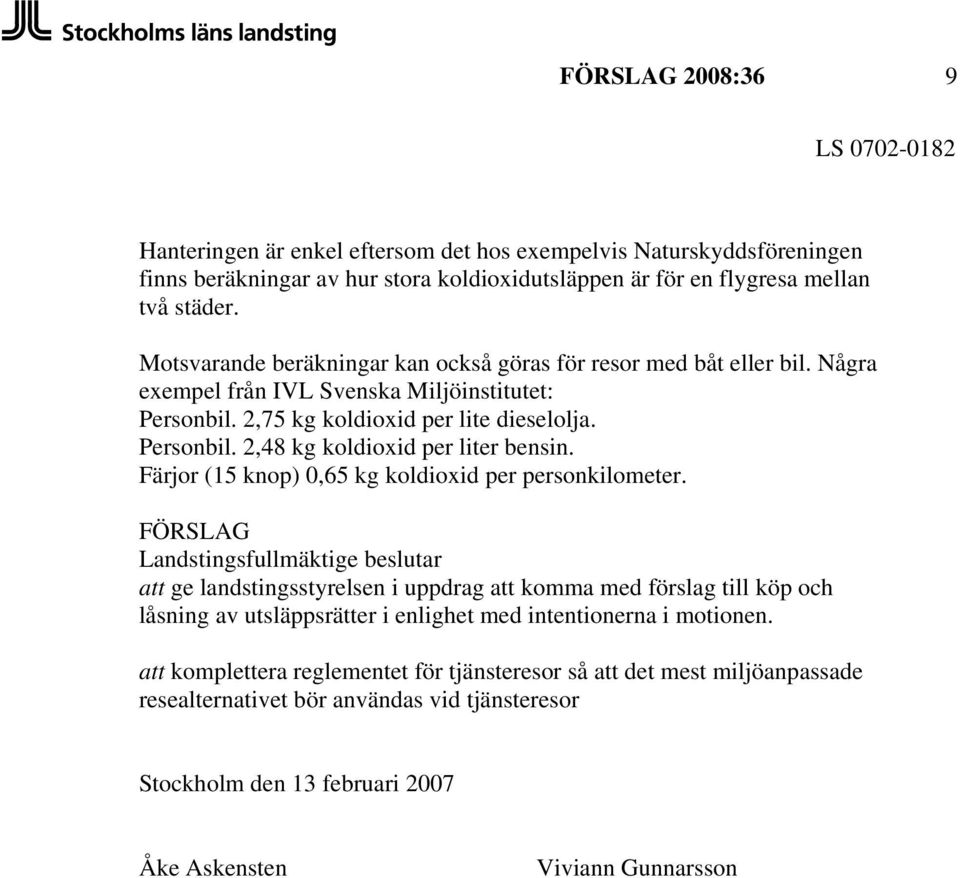 Färjor (15 knop) 0,65 kg koldioxid per personkilometer.