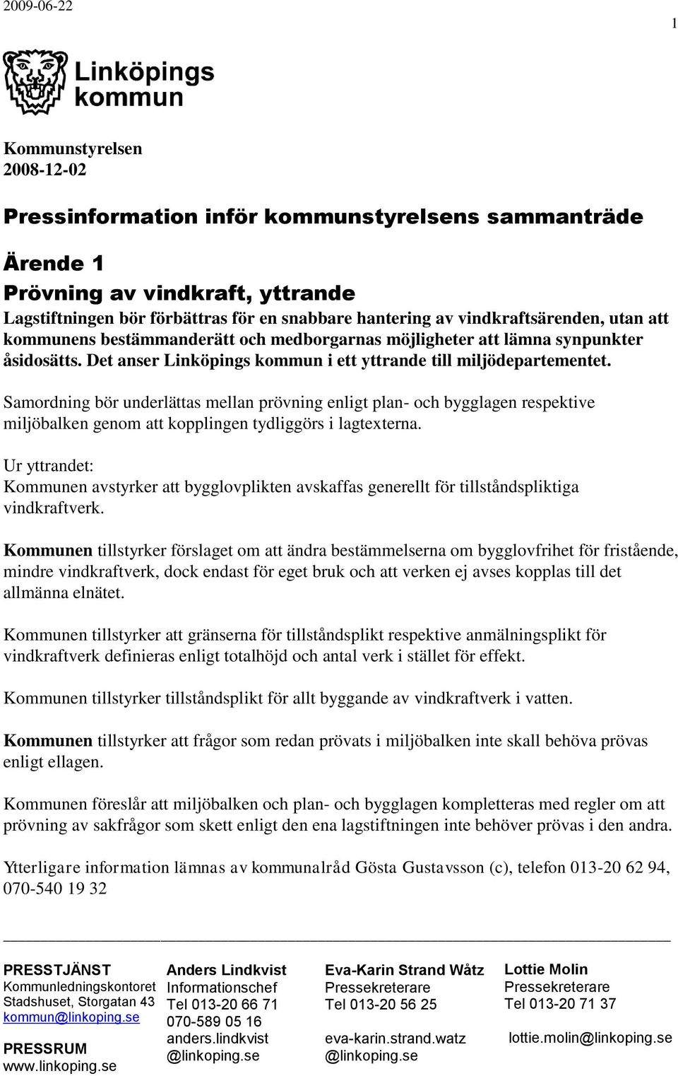 Samordning bör underlättas mellan prövning enligt plan- och bygglagen respektive miljöbalken genom att kopplingen tydliggörs i lagtexterna.