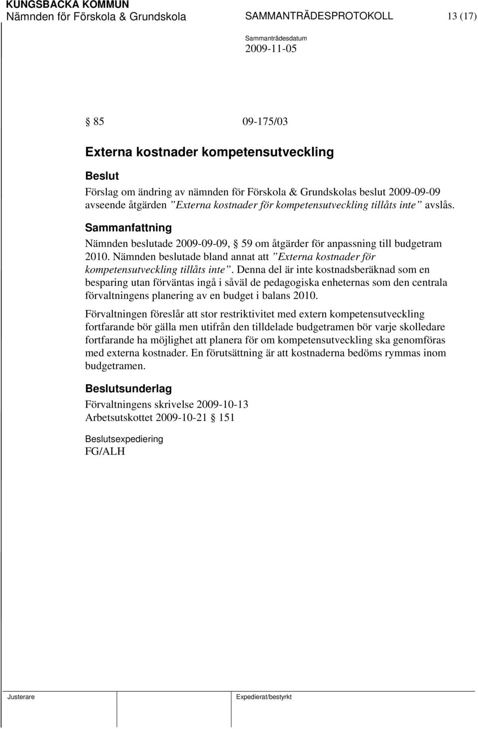 Nämnden beslutade bland annat att Externa kostnader för kompetensutveckling tillåts inte.