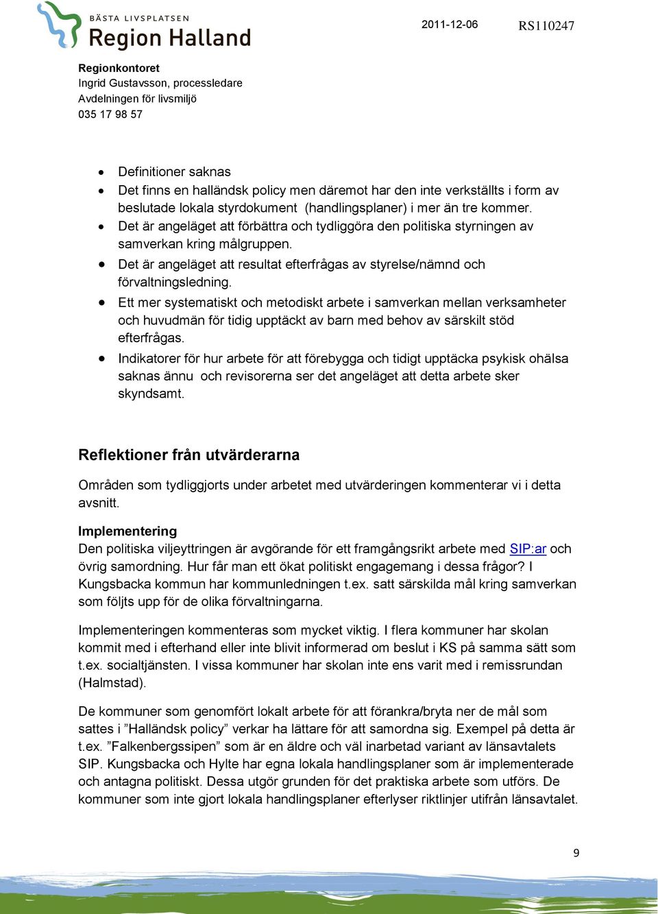 Ett mer systematiskt och metodiskt arbete i samverkan mellan verksamheter och huvudmän för tidig upptäckt av barn med behov av särskilt stöd efterfrågas.