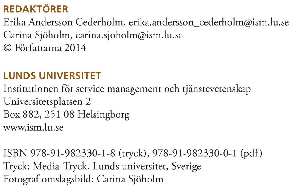 se Författarna 2014 Lunds universitet Institutionen för service management och tjänstevetenskap