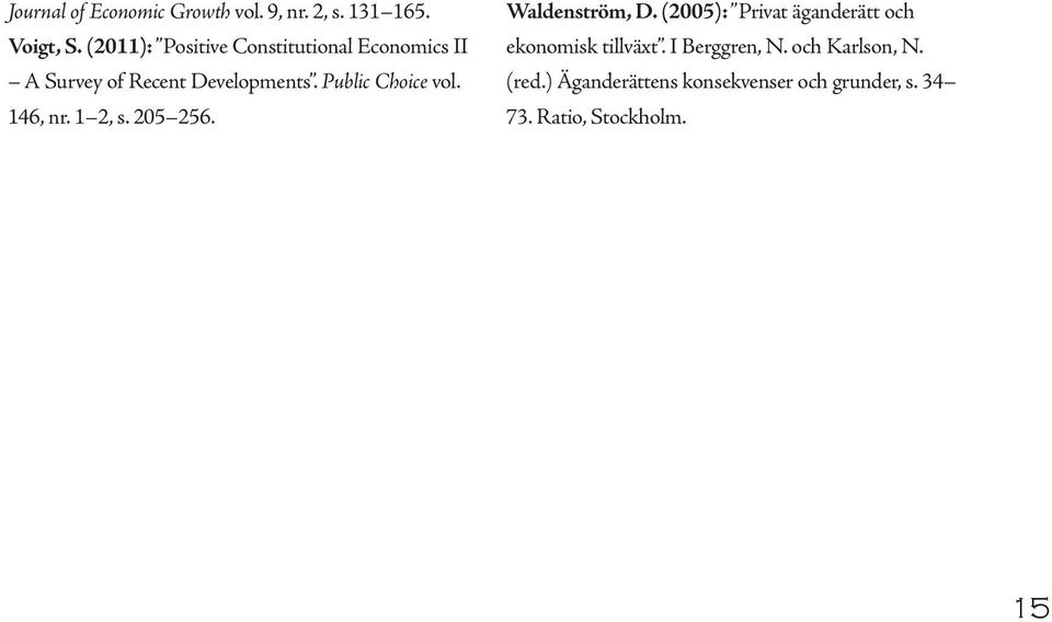 Public Choice vol. 146, nr. 1 2, s. 205 256. Waldenström, D.