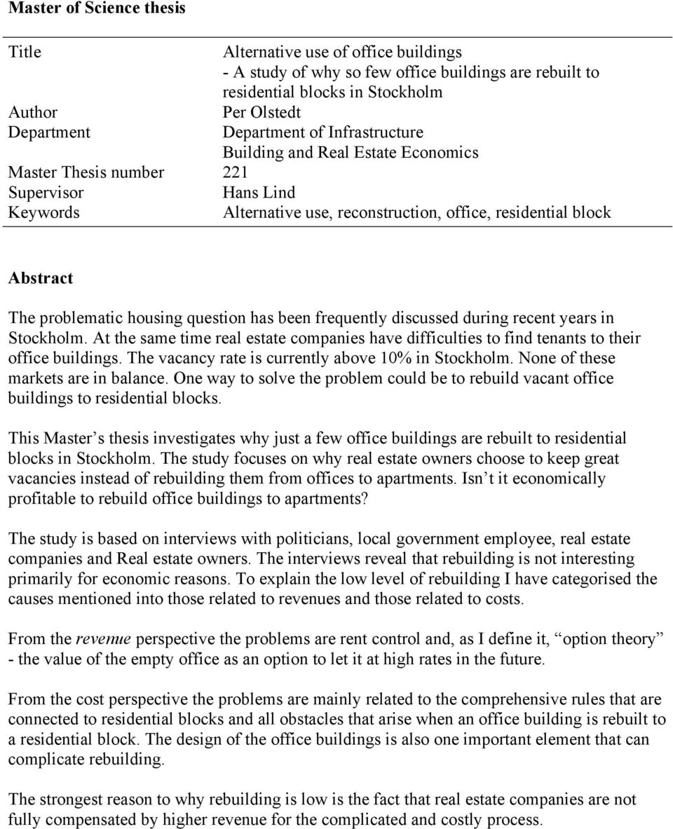 question has been frequently discussed during recent years in Stockholm. At the same time real estate companies have difficulties to find tenants to their office buildings.