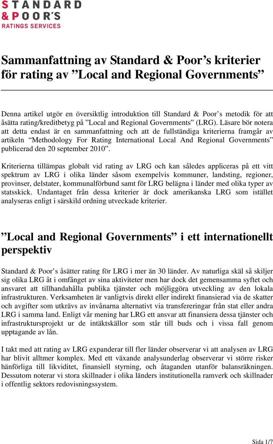 Läsare bör notera att detta endast är en sammanfattning och att de fullständiga kriterierna framgår av artikeln Methodology For Rating International Local And Regional Governments publicerad den 20