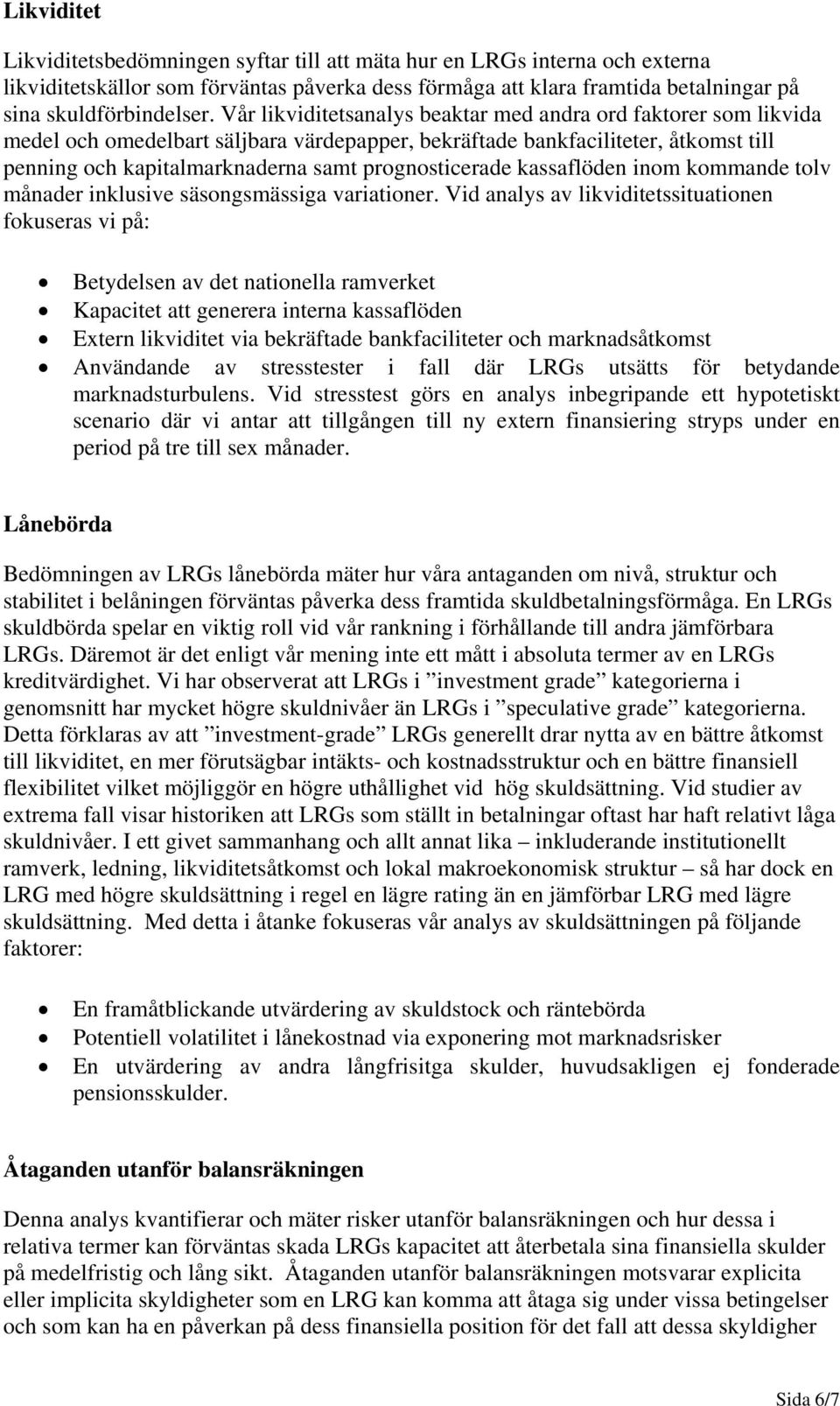 prognosticerade kassaflöden inom kommande tolv månader inklusive säsongsmässiga variationer.