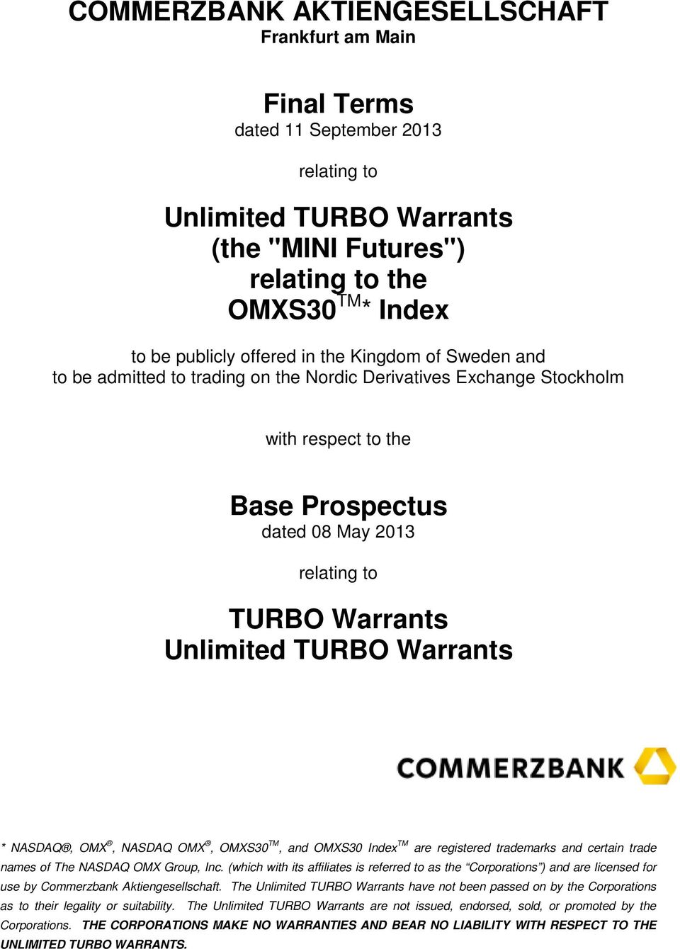 Warrants * NASDAQ, OMX, NASDAQ OMX, OMXS30 TM, and OMXS30 Index TM are registered trademarks and certain trade names of The NASDAQ OMX Group, Inc.