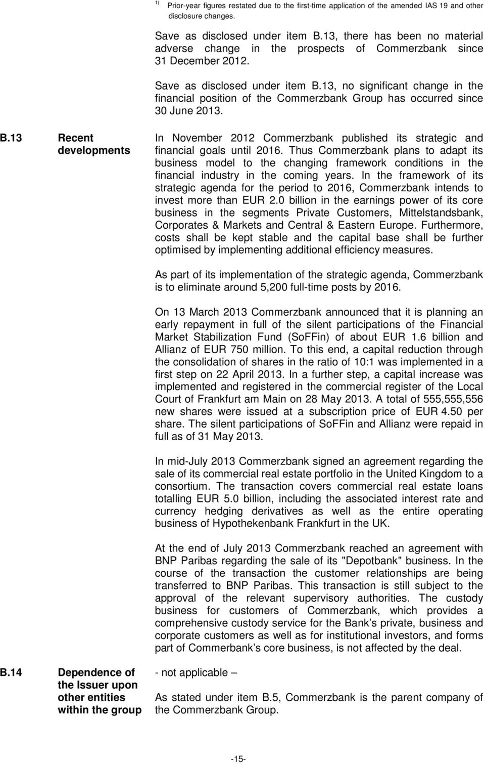 13, no significant change in the financial position of the Commerzbank Group has occurred since 30 June 2013. B.