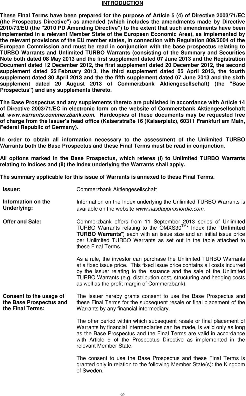 provisions of the EU member states, in connection with Regulation 809/2004 of the European Commission and must be read in conjunction with the base prospectus relating to TURBO Warrants and Unlimited