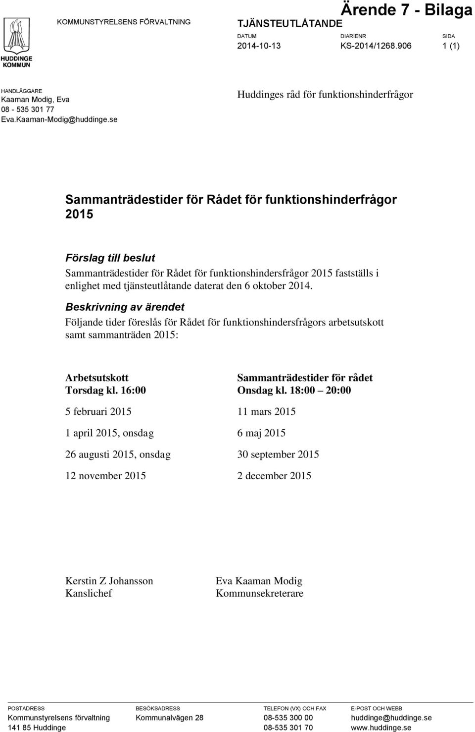 enlighet med tjänsteutlåtande daterat den 6 oktober 2014.