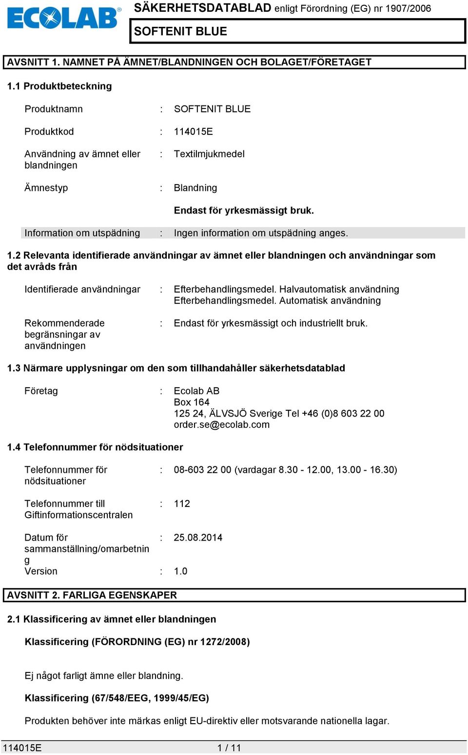 Information om utspädning : Ingen information om utspädning anges. 1.