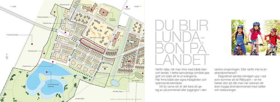 i detta barnvänliga område ges gott om plats att ta ut svängarna. Här ﬁnns både den egna trädgården och spännande lekmiljöer.