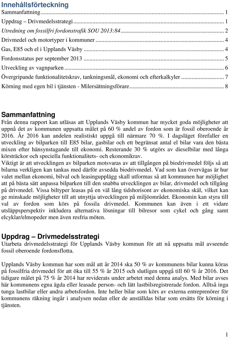 .. 7 Körning med egen bil i tjänsten - Milersättningsförare.