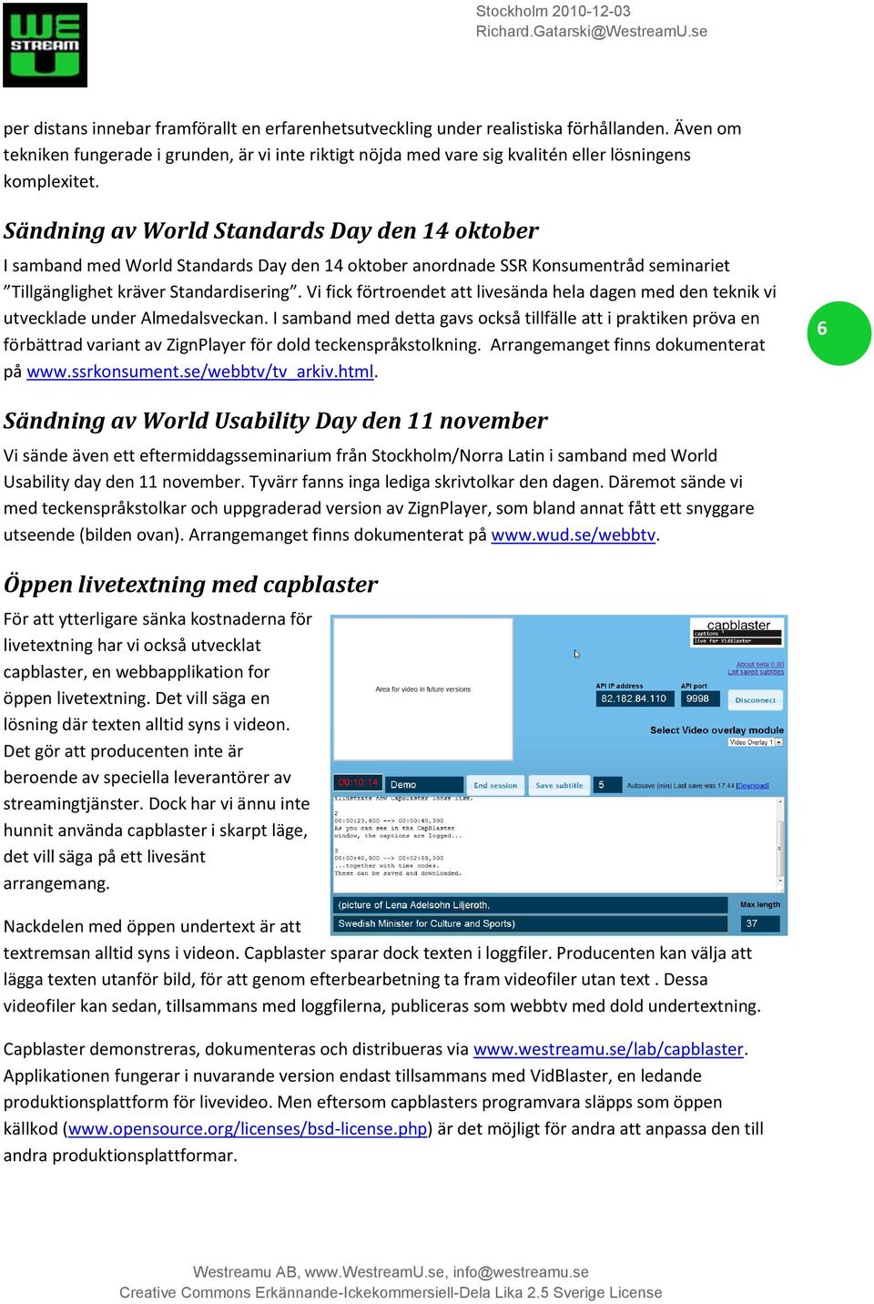 Sändning av World Standards Day den 14 oktober I samband med World Standards Day den 14 oktober anordnade SSR Konsumentråd seminariet Tillgänglighet kräver Standardisering.