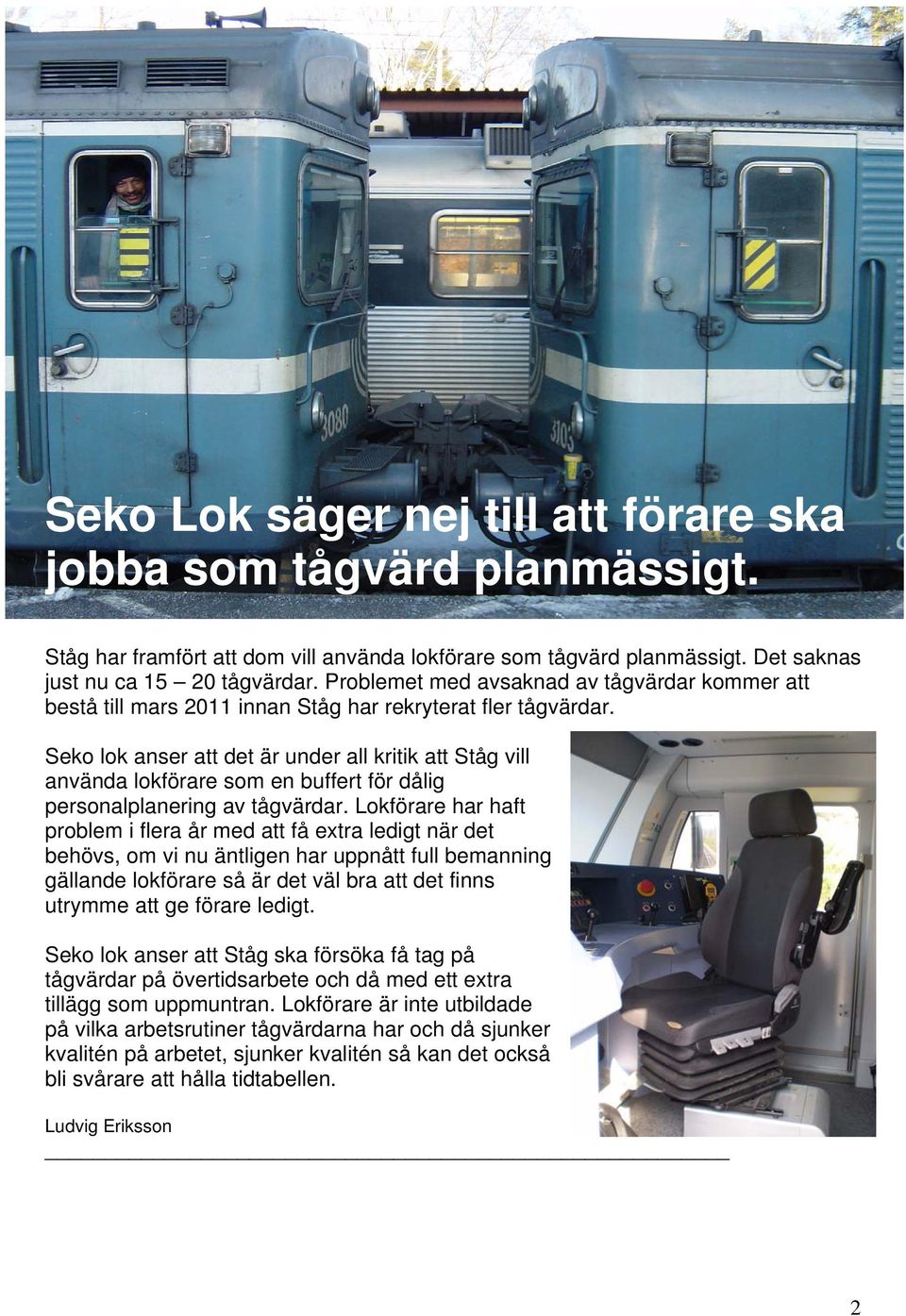 Seko lok anser att det är under all kritik att Ståg vill använda lokförare som en buffert för dålig personalplanering av tågvärdar.