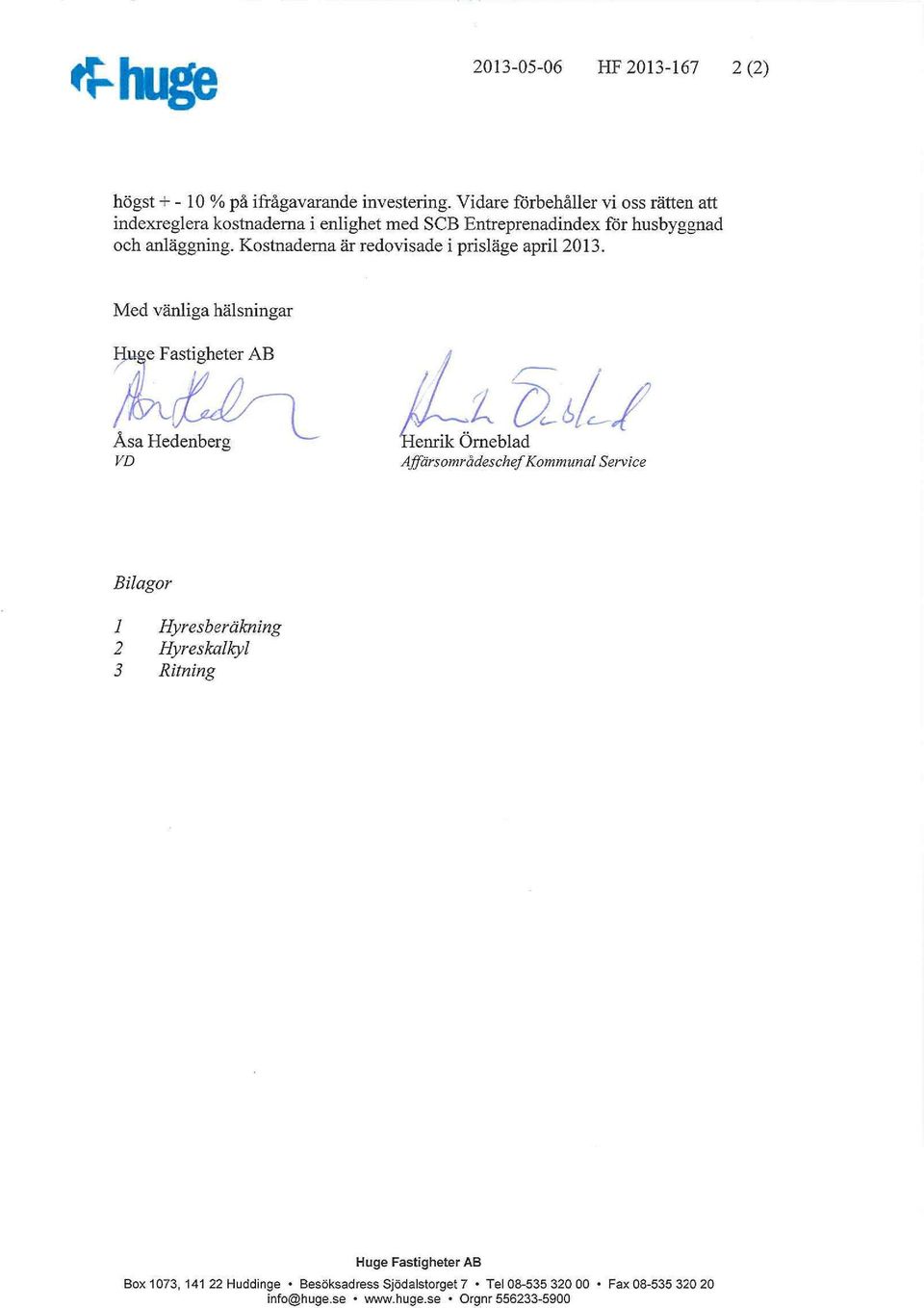 Kstnaderna är redvisade i prisläge april 2013.