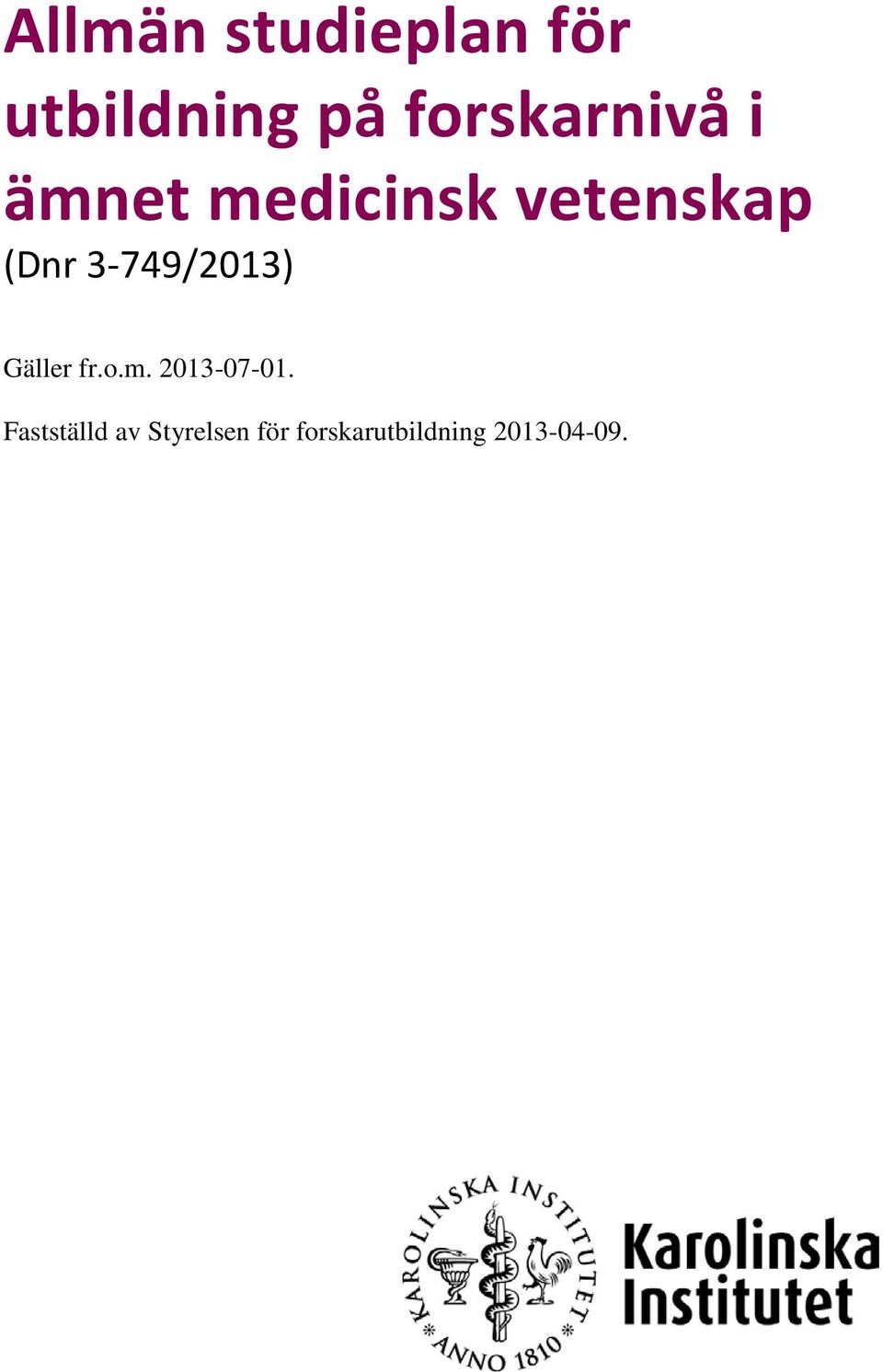 3-749/2013) Gäller fr.o.m. 2013-07-01.