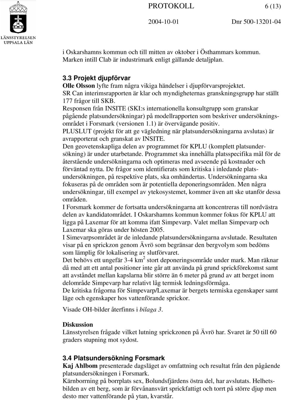 Responsen från INSITE (SKI:s internationella konsultgrupp som granskar pågående platsundersökningar) på modellrapporten som beskriver undersökningsområdet i Forsmark (versionen 1.