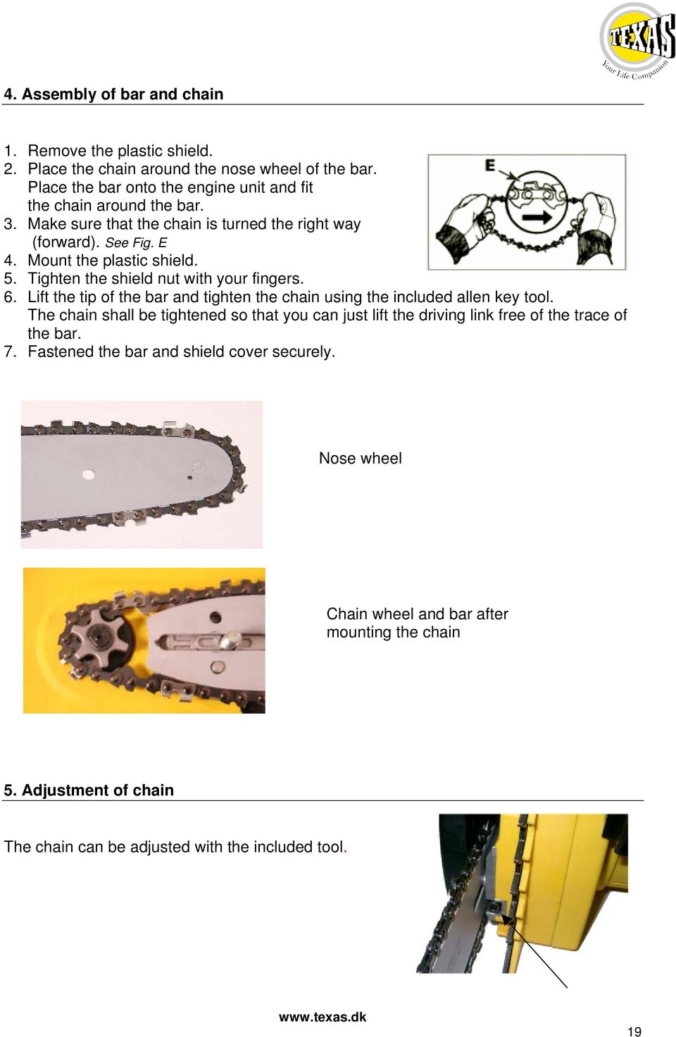 Tighten the shield nut with your fingers. 6. Lift the tip of the bar and tighten the chain using the included allen key tool.