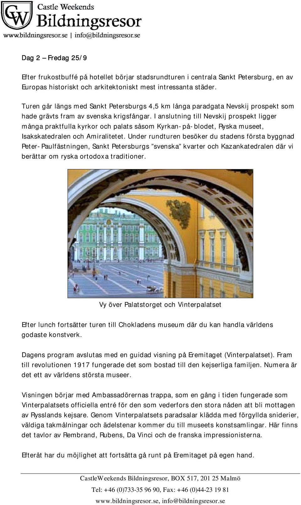 I anslutning till Nevskij prospekt ligger många praktfulla kyrkor och palats såsom Kyrkan-på-blodet, Ryska museet, Isakskatedralen och Amiralitetet.