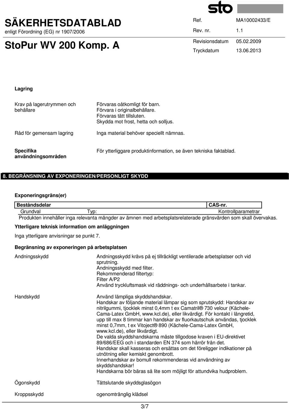 BEGRÄNSNING AV EXPONERINGEN/PERSONLIGT SKYDD Exponeringsgräns(er) Beståndsdelar CAS-nr.