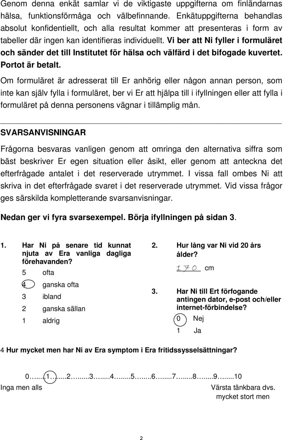 Vi ber att Ni fyller i formuläret och sänder det till Institutet för hälsa och välfärd i det bifogade kuvertet. Portot är betalt.