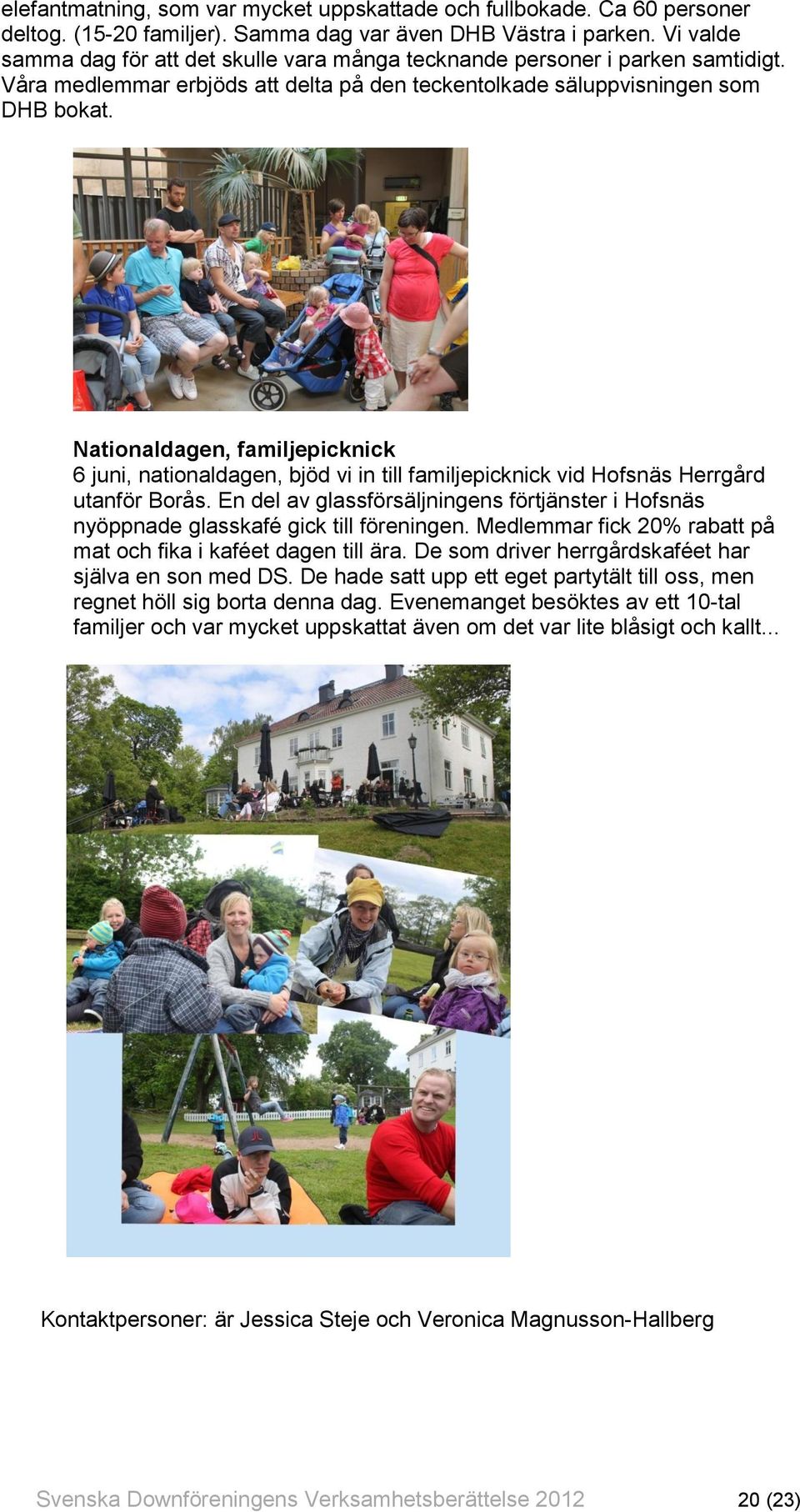 Nationaldagen, familjepicknick 6 juni, nationaldagen, bjöd vi in till familjepicknick vid Hofsnäs Herrgård utanför Borås.