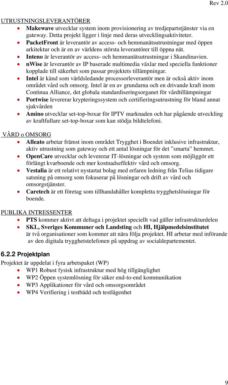 Inteno är leverantör av access- och hemmanätsutrustningar i Skandinavien.