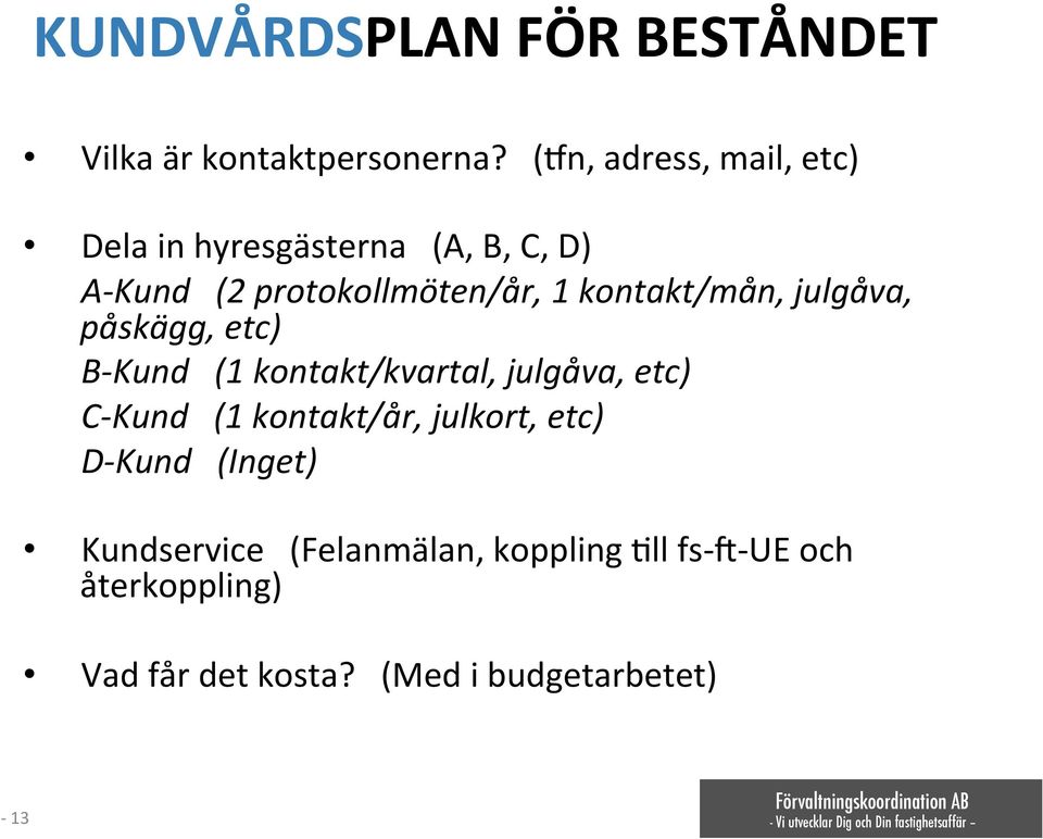 +A-Kund+++(2+protokollmöten/år,+1+kontakt/mån,+julgåva,+ påskägg,+etc)+