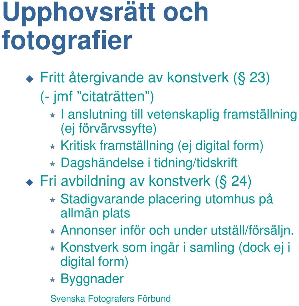 Dagshändelse i tidning/tidskrift Fri avbildning av konstverk ( 24) Stadigvarande placering utomhus på