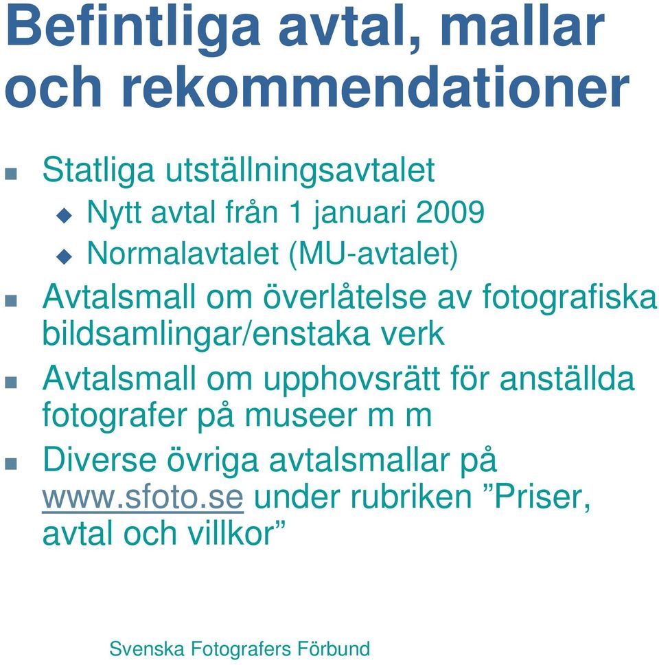 fotografiska bildsamlingar/enstaka verk Avtalsmall om upphovsrätt för anställda