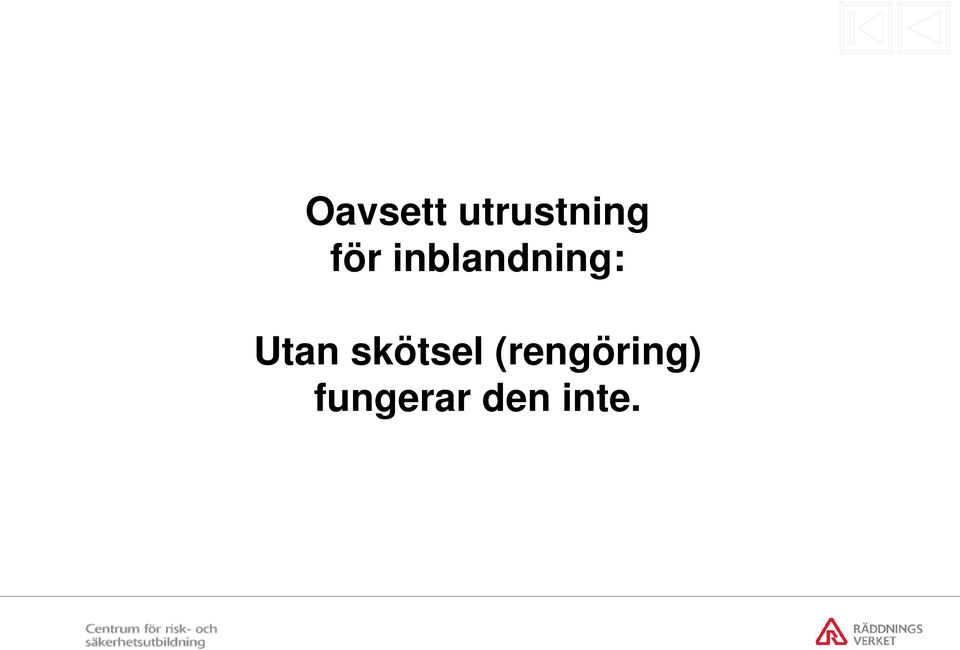 Utan skötsel