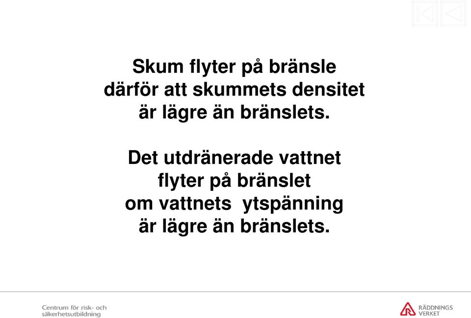 Det utdränerade vattnet flyter på