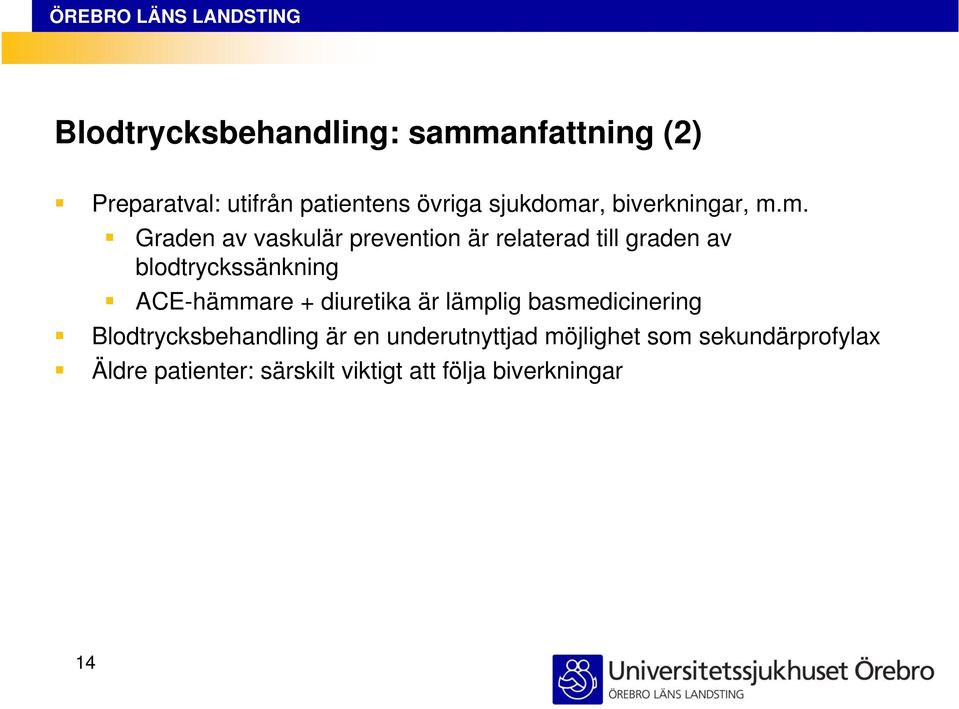 m. Graden av vaskulär prevention är relaterad till graden av blodtryckssänkning ACE-hämmare