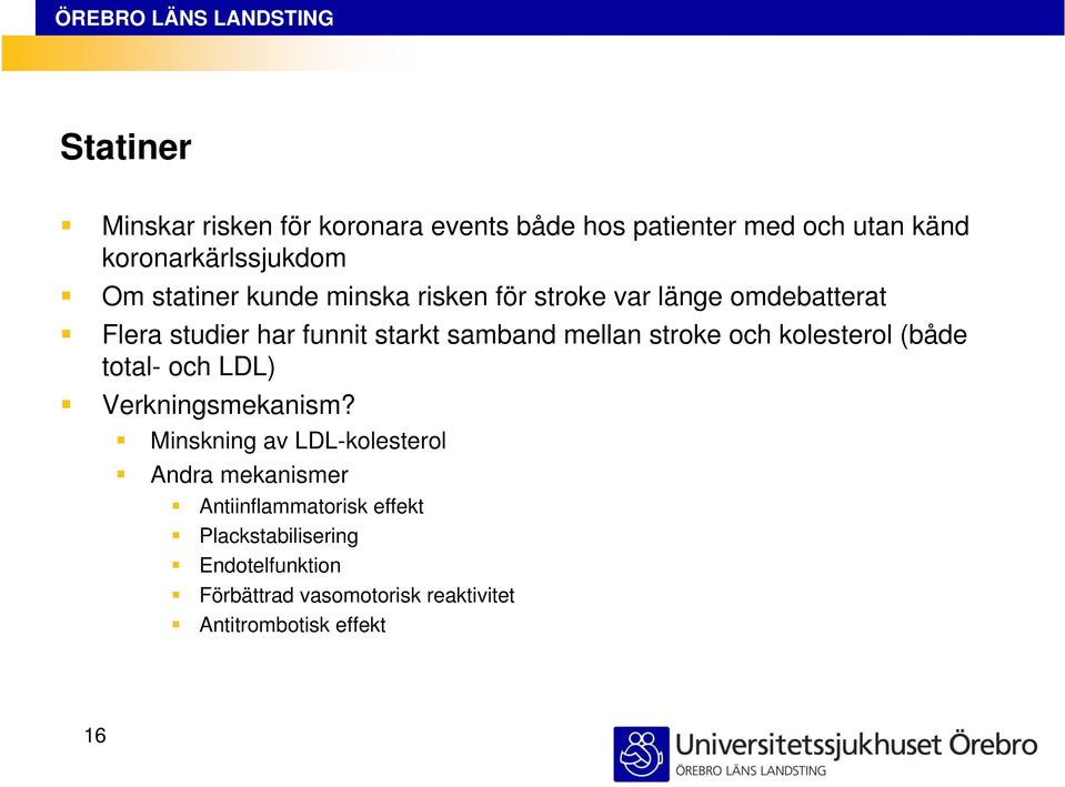 stroke och kolesterol (både total- och LDL) Verkningsmekanism?