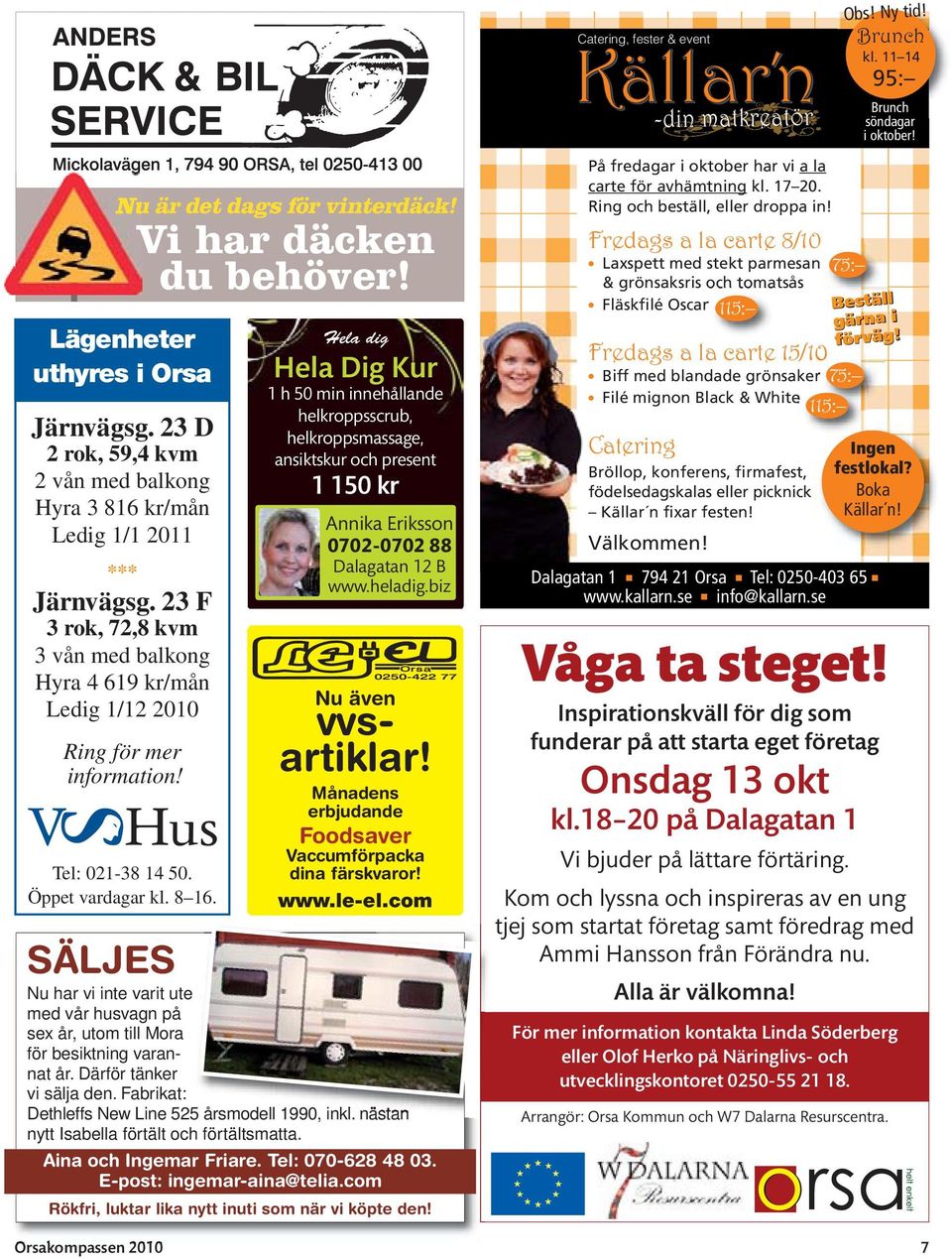 Tel: 021-38 14 50. Öppet vardagar kl. 8 16. Orsakompassen 2010 Nu är det dags för vinterdäck! Vi har däcken du behöver!